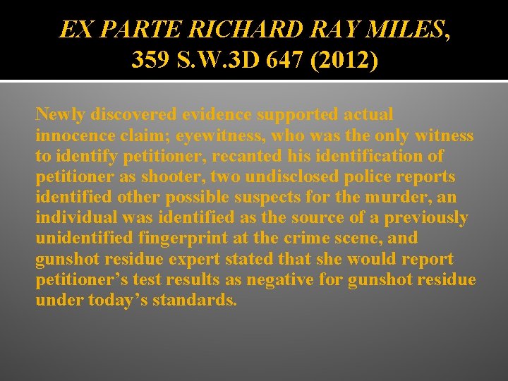 EX PARTE RICHARD RAY MILES, 359 S. W. 3 D 647 (2012) Newly discovered
