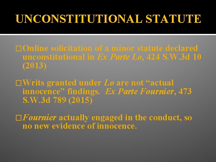 UNCONSTITUTIONAL STATUTE �Online solicitation of a minor statute declared unconstitutional in Ex Parte Lo,