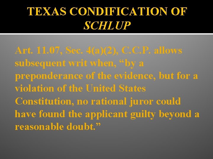 TEXAS CONDIFICATION OF SCHLUP Art. 11. 07, Sec. 4(a)(2), C. C. P. allows subsequent