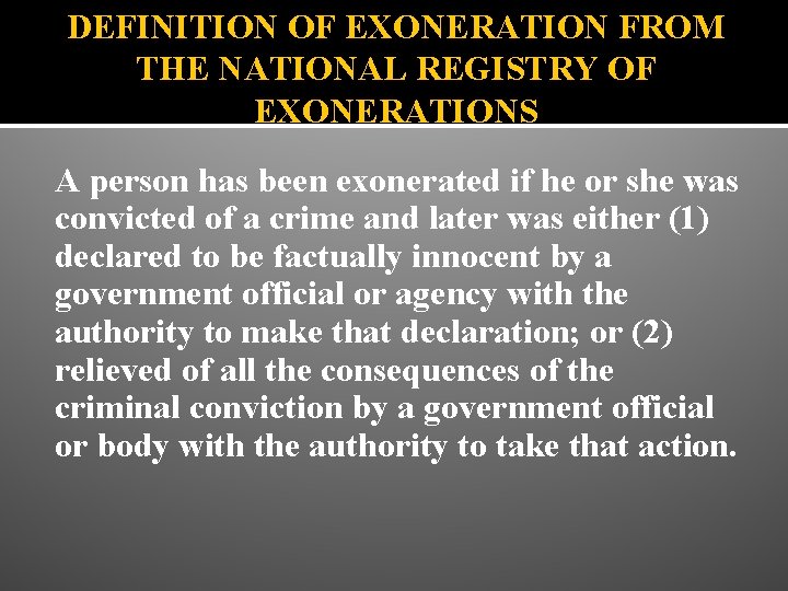 DEFINITION OF EXONERATION FROM THE NATIONAL REGISTRY OF EXONERATIONS A person has been exonerated