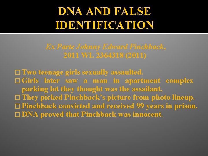 DNA AND FALSE IDENTIFICATION Ex Parte Johnny Edward Pinchback, 2011 WL 2364318 (2011) �
