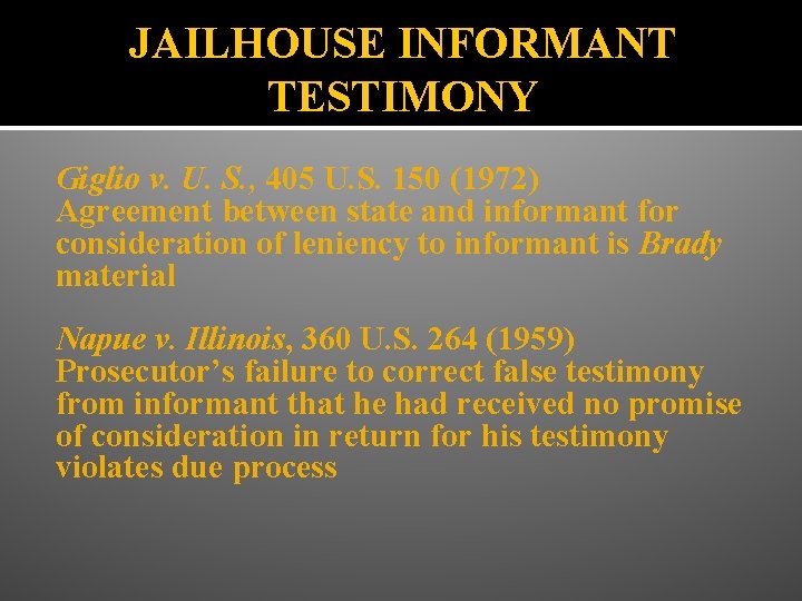 JAILHOUSE INFORMANT TESTIMONY Giglio v. U. S. , 405 U. S. 150 (1972) Agreement