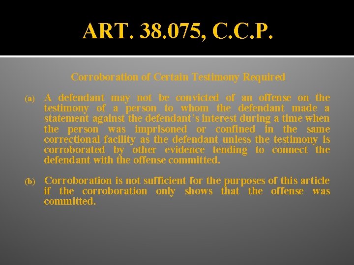 ART. 38. 075, C. C. P. Corroboration of Certain Testimony Required (a) A defendant