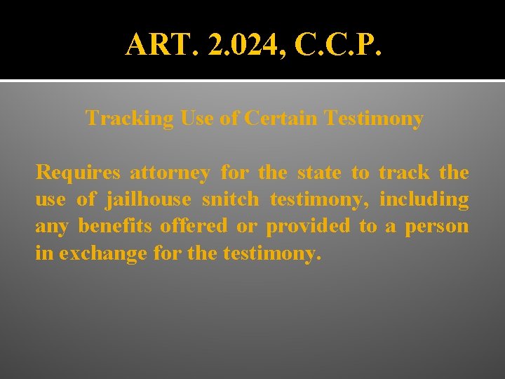 ART. 2. 024, C. C. P. Tracking Use of Certain Testimony Requires attorney for