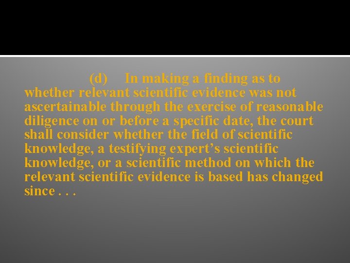 (d) In making a finding as to whether relevant scientific evidence was not ascertainable