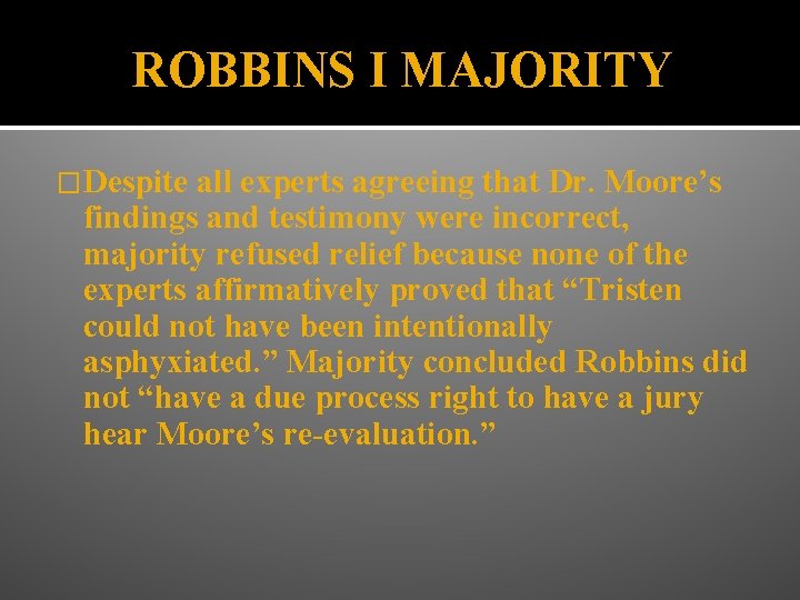 ROBBINS I MAJORITY �Despite all experts agreeing that Dr. Moore’s findings and testimony were