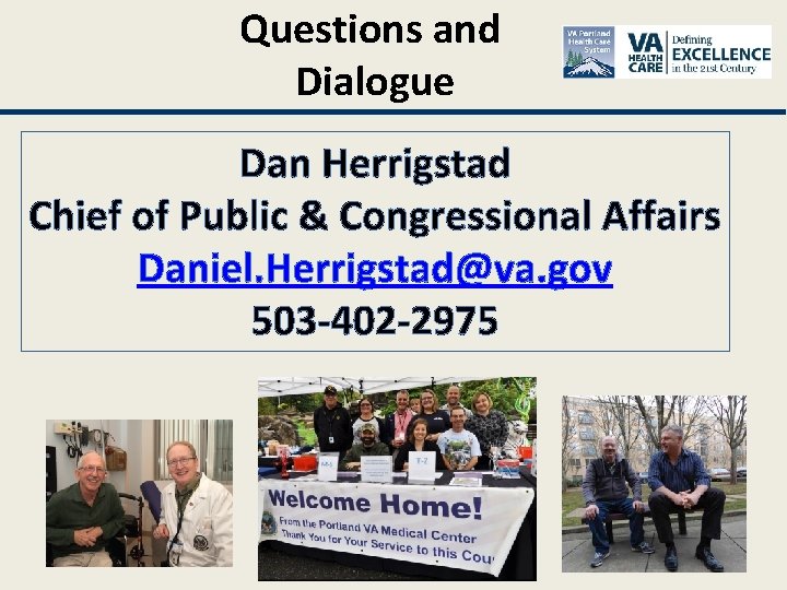 Questions and Dialogue Dan Herrigstad Chief of Public & Congressional Affairs Daniel. Herrigstad@va. gov