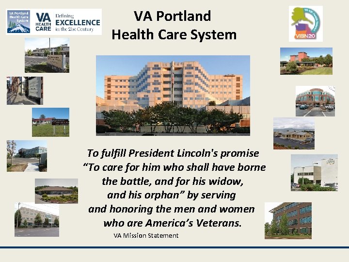 VA Portland Health Care System To fulfill President Lincoln's promise “To care for him