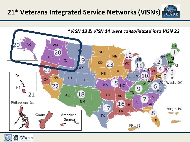 21* Veterans Integrated Service Networks (VISNs) *VISN 13 & VISN 14 were consolidated into