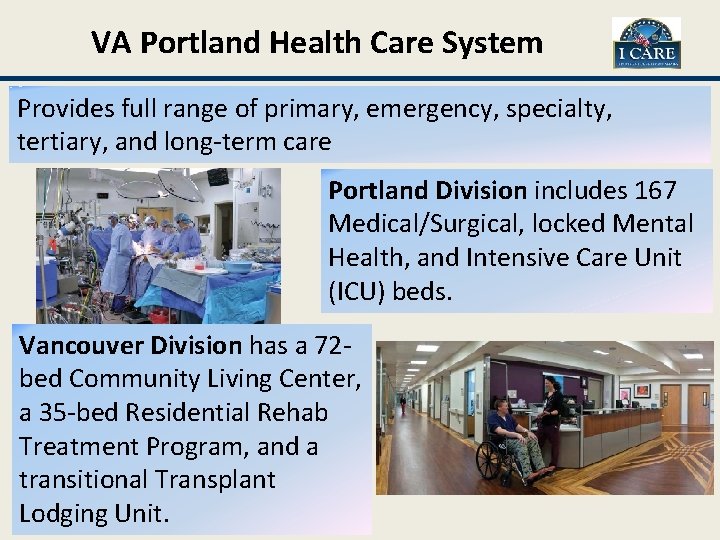 VA Portland Health Care System Provides full range of primary, emergency, specialty, tertiary, and