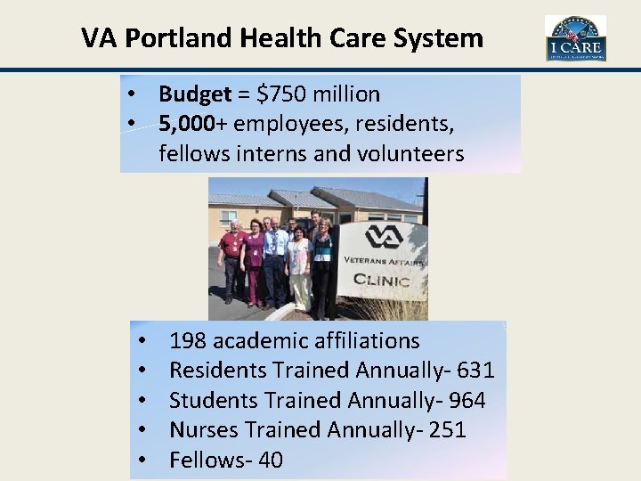 VA Portland Health Care System • Budget = $750 million • 5, 000+ employees,