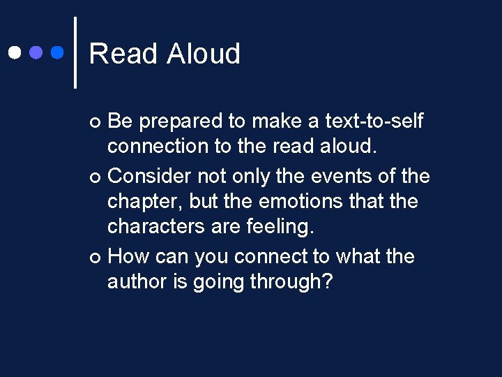 Read Aloud Be prepared to make a text-to-self connection to the read aloud. ¢