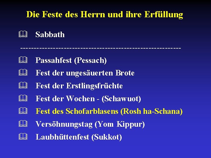 Die Feste des Herrn und ihre Erfüllung & Sabbath ------------------------------ & Passahfest (Pessach) &