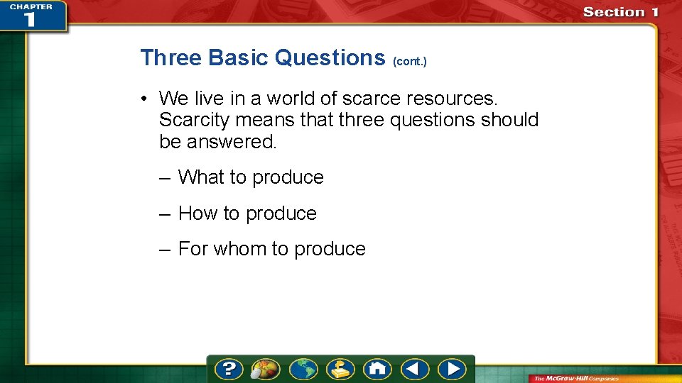 Three Basic Questions (cont. ) • We live in a world of scarce resources.