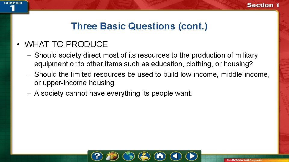 Three Basic Questions (cont. ) • WHAT TO PRODUCE – Should society direct most
