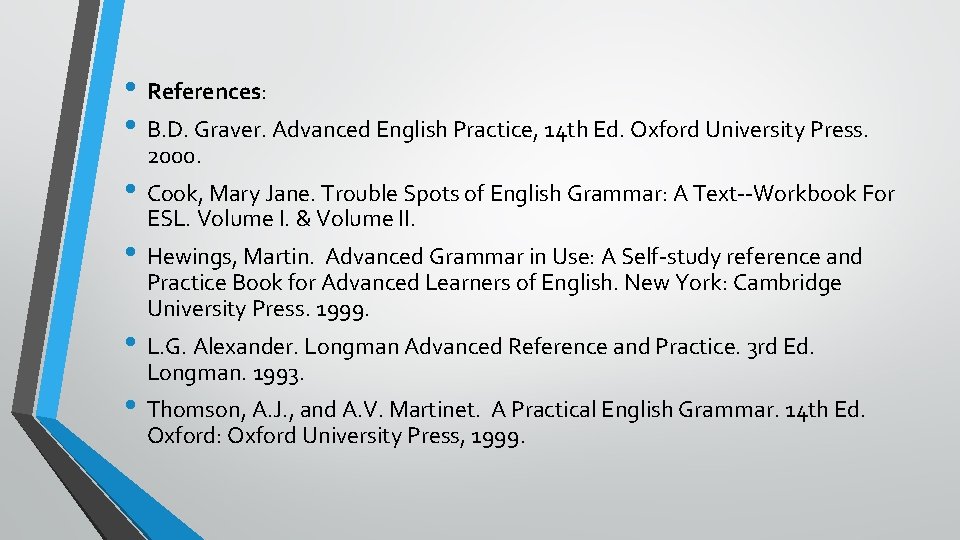 • References: • B. D. Graver. Advanced English Practice, 14 th Ed. Oxford  • References: • B. D. Graver. Advanced English Practice, 14 th Ed. Oxford