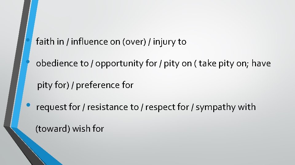 • faith in / influence on (over) / injury to • obedience to  • faith in / influence on (over) / injury to • obedience to