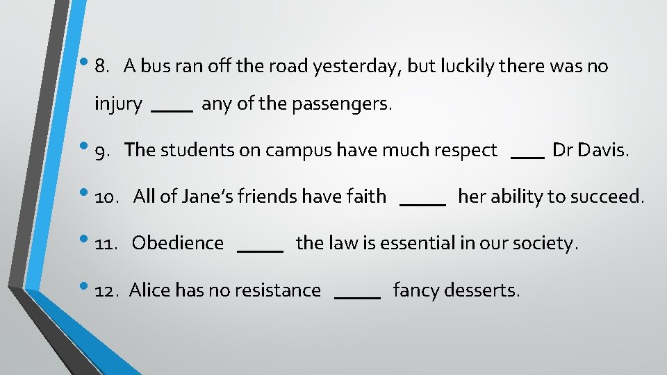 • 8. A bus ran off the road yesterday, but luckily there was  • 8. A bus ran off the road yesterday, but luckily there was