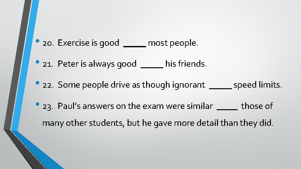 • 20. Exercise is good • 21. Peter is always good most people.  • 20. Exercise is good • 21. Peter is always good most people.