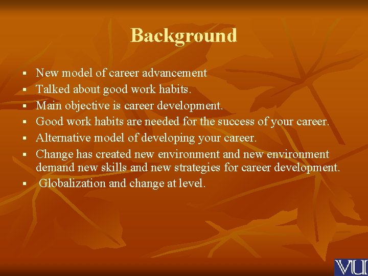 Background § § § § New model of career advancement Talked about good work