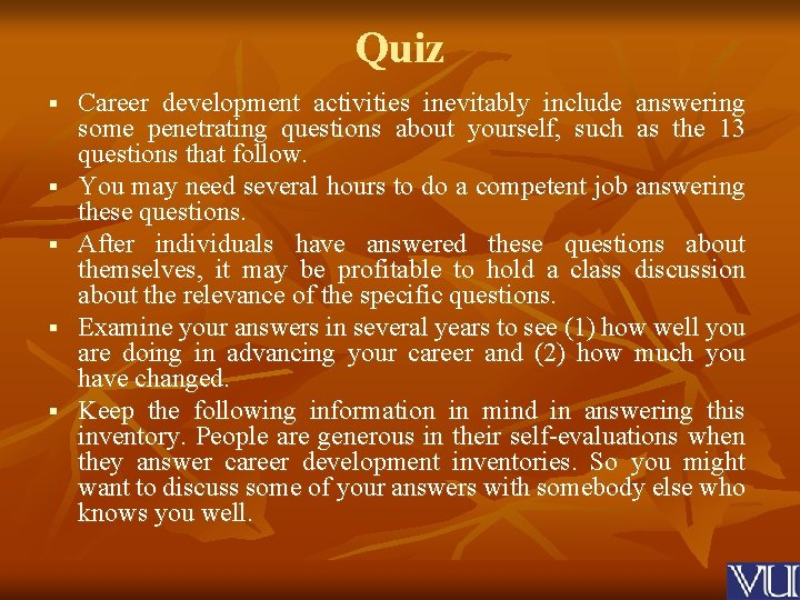 Quiz § § § Career development activities inevitably include answering some penetrating questions about