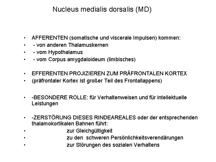 Nucleus medialis dorsalis (MD) • • AFFERENTEN (somatische und viscerale Impulsen) kommen: - von