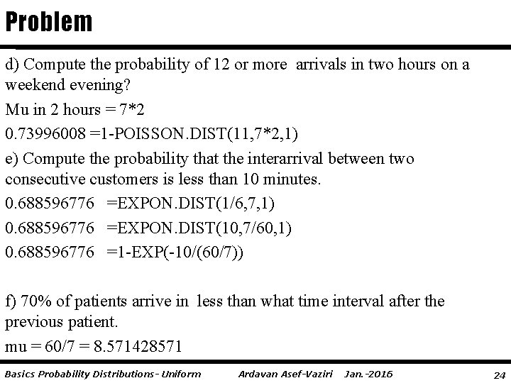 Problem d) Compute the probability of 12 or more arrivals in two hours on