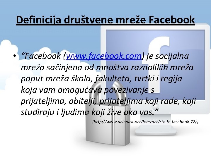 Definicija društvene mreže Facebook • “Facebook (www. facebook. com) je socijalna mreža sačinjena od