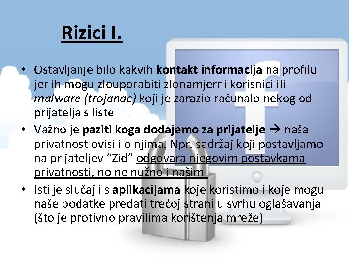 Rizici I. • Ostavljanje bilo kakvih kontakt informacija na profilu jer ih mogu zlouporabiti