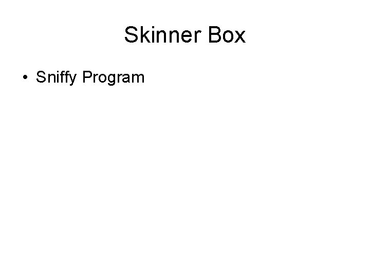 Skinner Box • Sniffy Program 