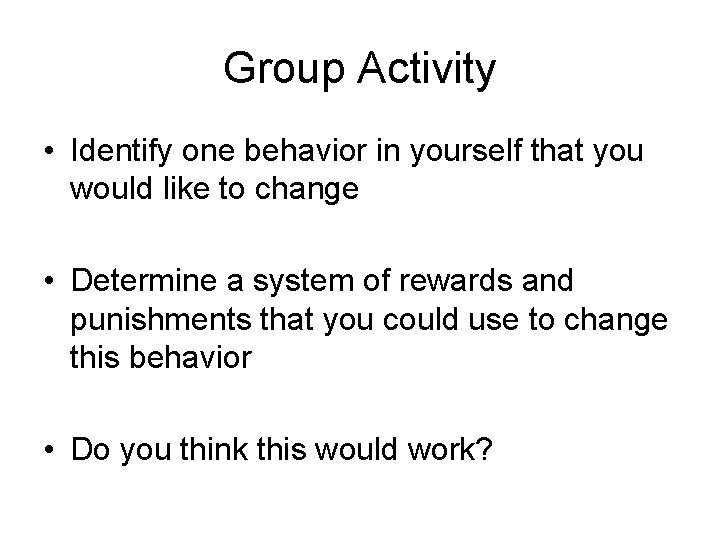 Group Activity • Identify one behavior in yourself that you would like to change