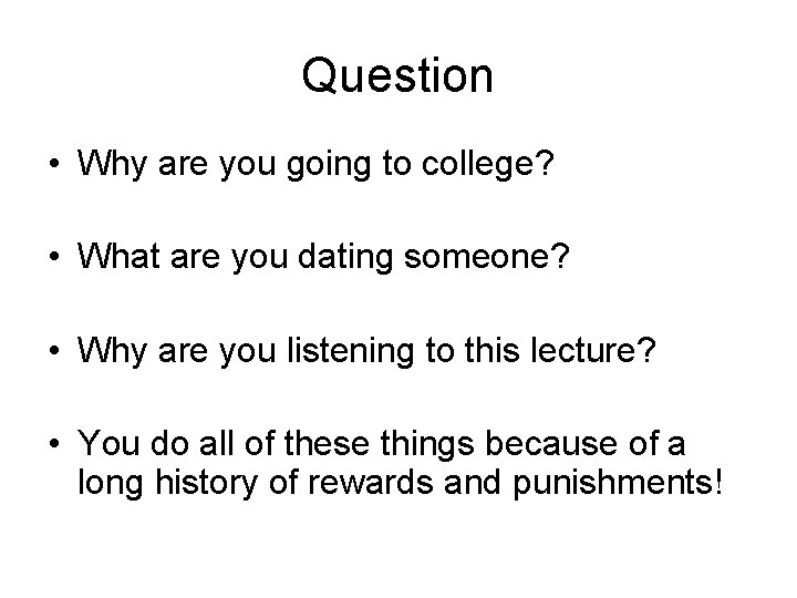 Question • Why are you going to college? • What are you dating someone?