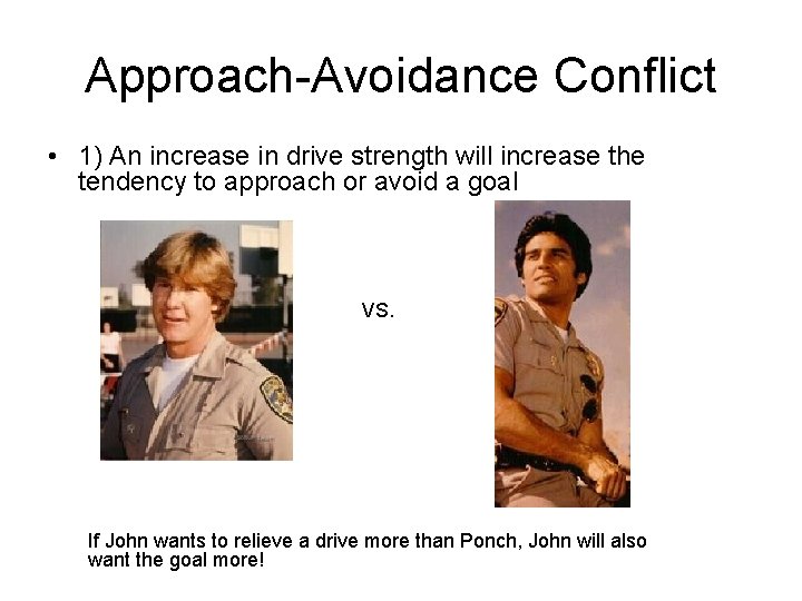 Approach-Avoidance Conflict • 1) An increase in drive strength will increase the tendency to