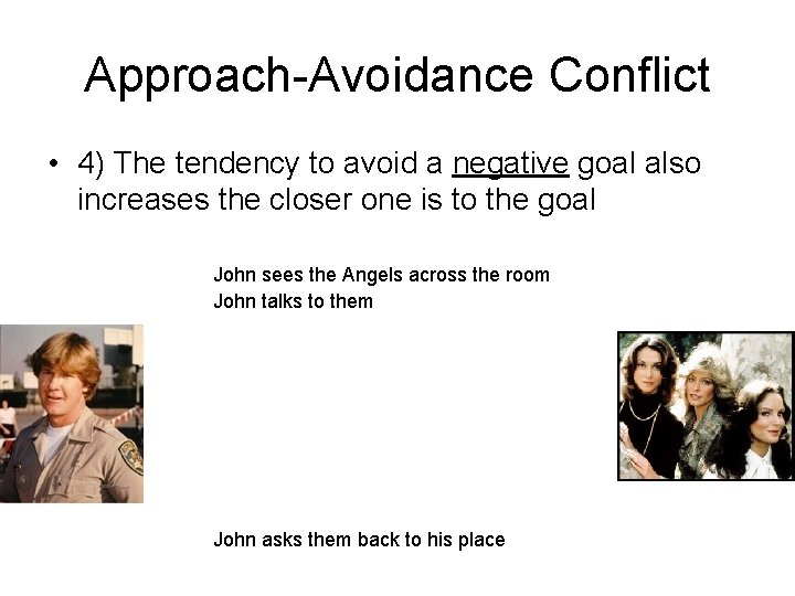 Approach-Avoidance Conflict • 4) The tendency to avoid a negative goal also increases the