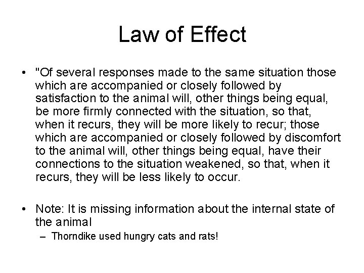 Law of Effect • "Of several responses made to the same situation those which