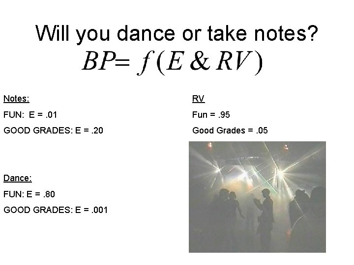 Will you dance or take notes? Notes: RV FUN: E =. 01 Fun =.