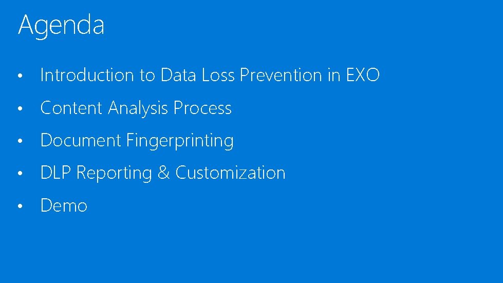 Agenda • Introduction to Data Loss Prevention in EXO • Content Analysis Process •