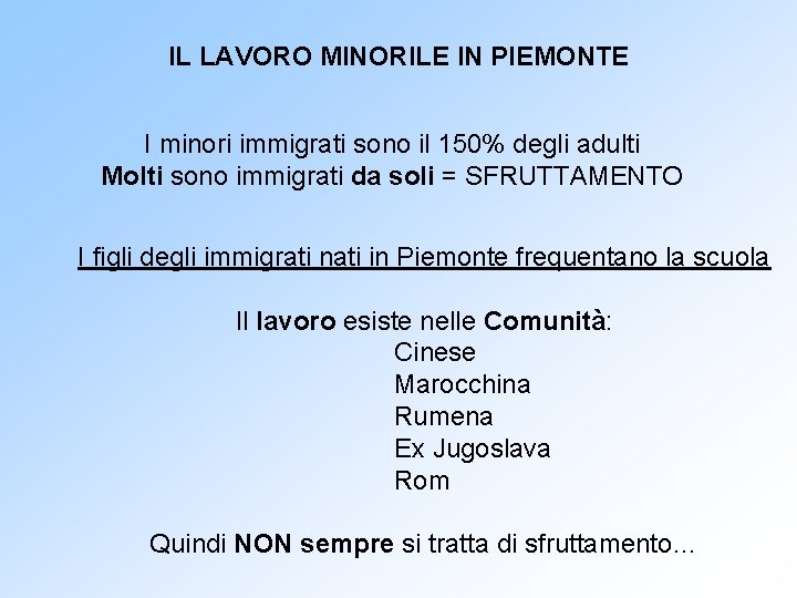 IL LAVORO MINORILE IN PIEMONTE I minori immigrati sono il 150% degli adulti Molti