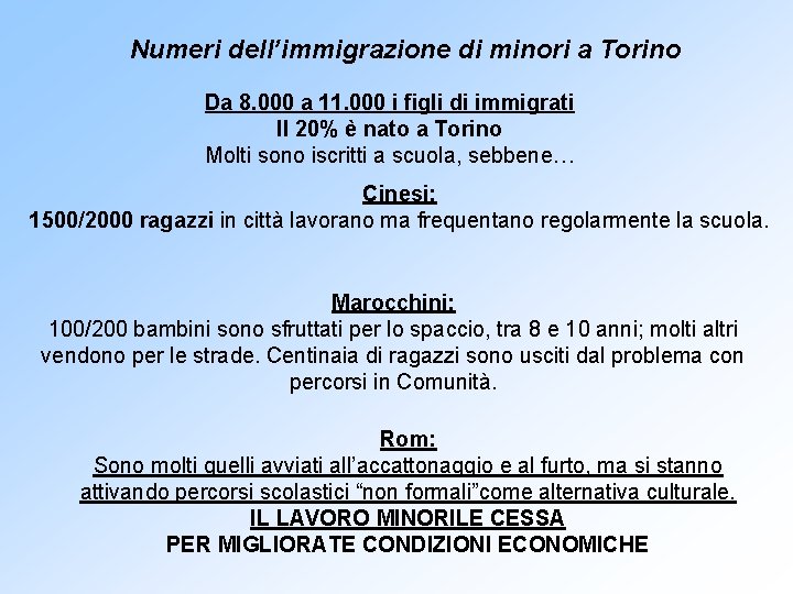 Numeri dell’immigrazione di minori a Torino Da 8. 000 a 11. 000 i figli