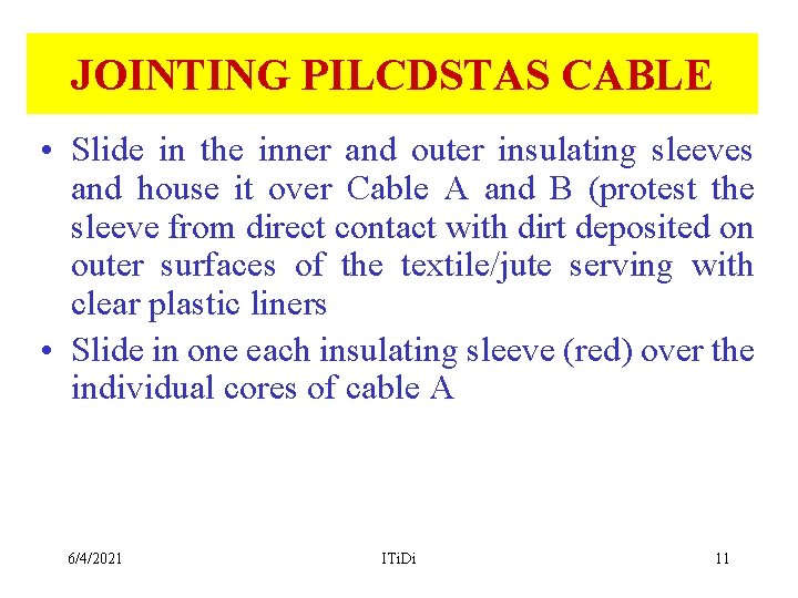 JOINTING PILCDSTAS CABLE • Slide in the inner and outer insulating sleeves and house