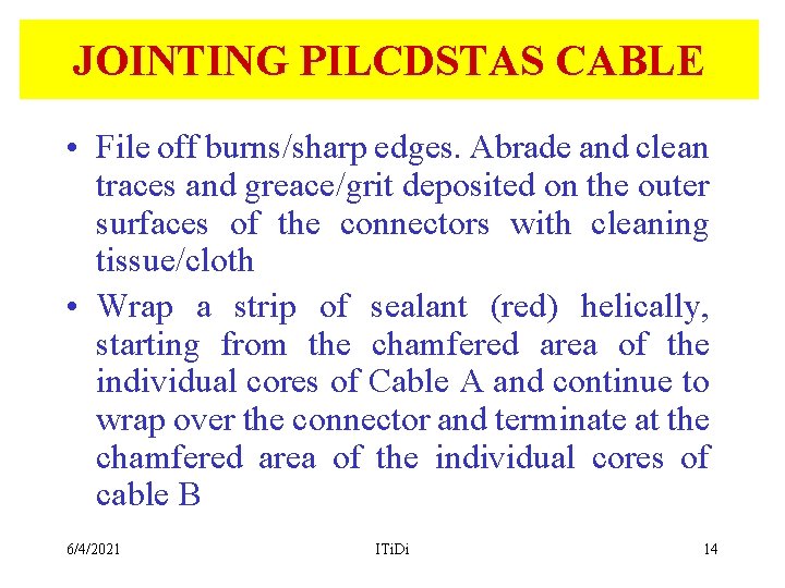 JOINTING PILCDSTAS CABLE • File off burns/sharp edges. Abrade and clean traces and greace/grit