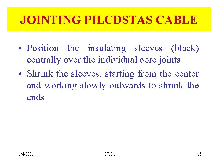 JOINTING PILCDSTAS CABLE • Position the insulating sleeves (black) centrally over the individual core