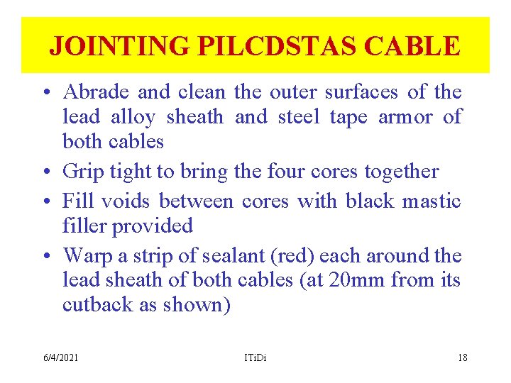 JOINTING PILCDSTAS CABLE • Abrade and clean the outer surfaces of the lead alloy