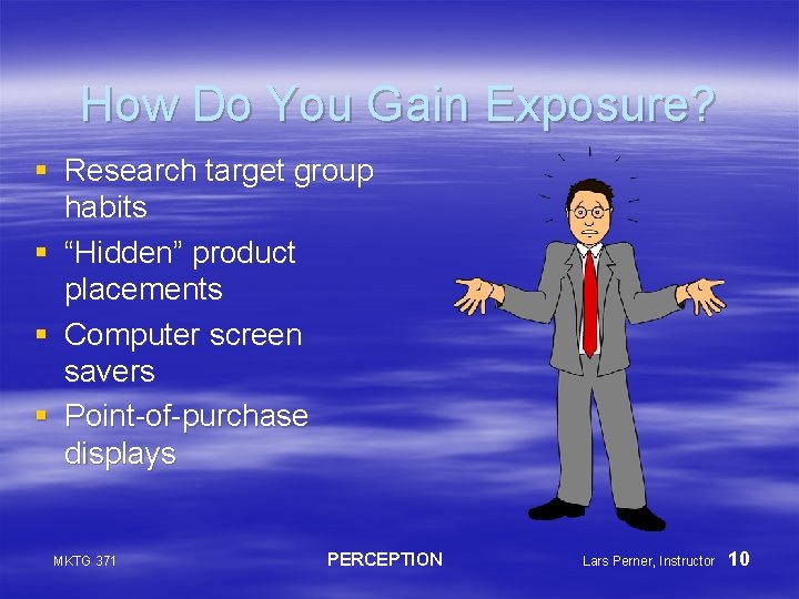 How Do You Gain Exposure? § Research target group habits § “Hidden” product placements