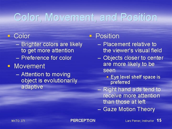 Color, Movement, and Position § Color § Position – Brighter colors are likely to