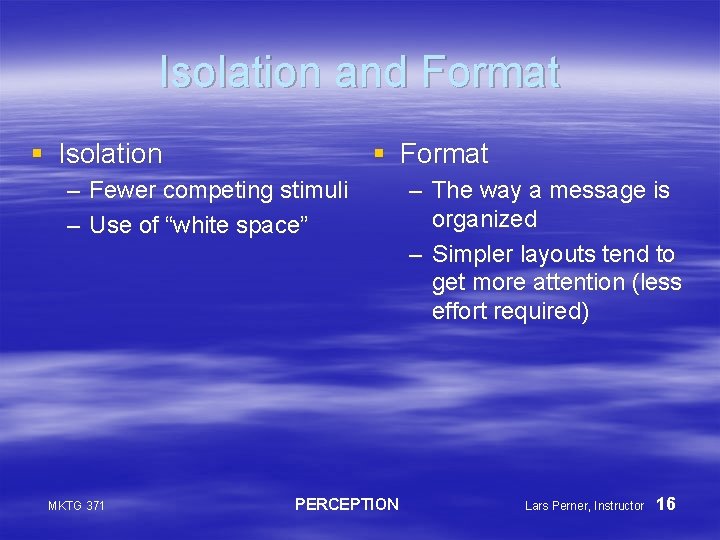 Isolation and Format § Isolation § Format – Fewer competing stimuli – Use of