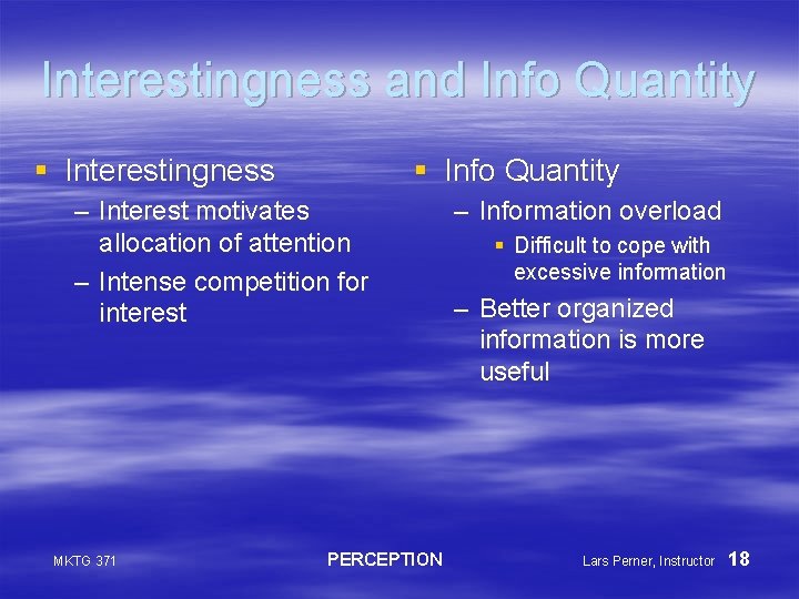 Interestingness and Info Quantity § Interestingness § Info Quantity – Interest motivates allocation of