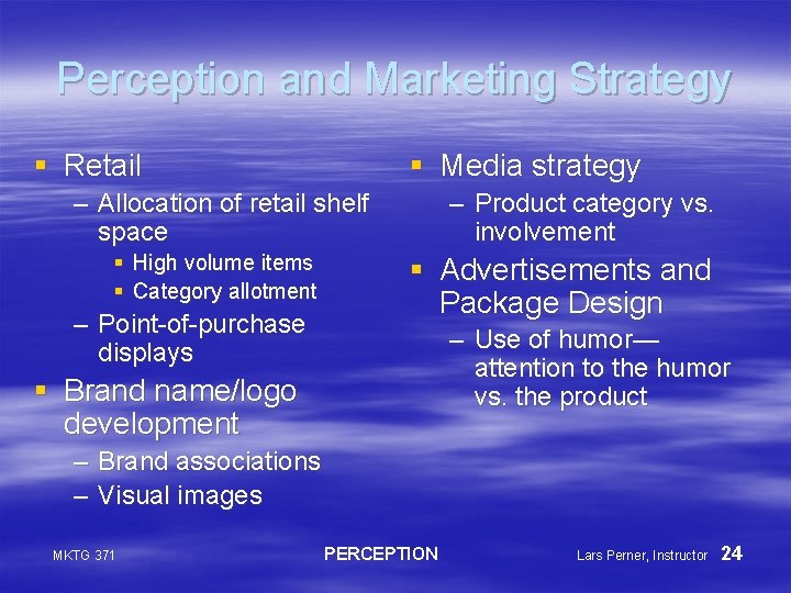 Perception and Marketing Strategy § Retail § Media strategy – Allocation of retail shelf