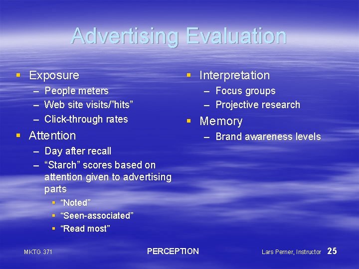 Advertising Evaluation § Exposure § Interpretation – People meters – Web site visits/”hits” –