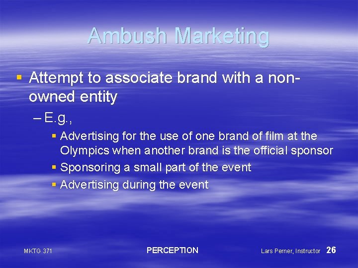 Ambush Marketing § Attempt to associate brand with a nonowned entity – E. g.